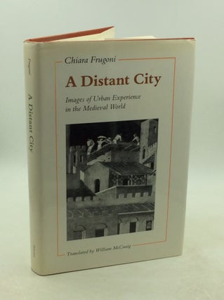 Item #1251928 A DISTANT CITY: Images of Urban Experience in the Medieval World. Chiara Frugoni