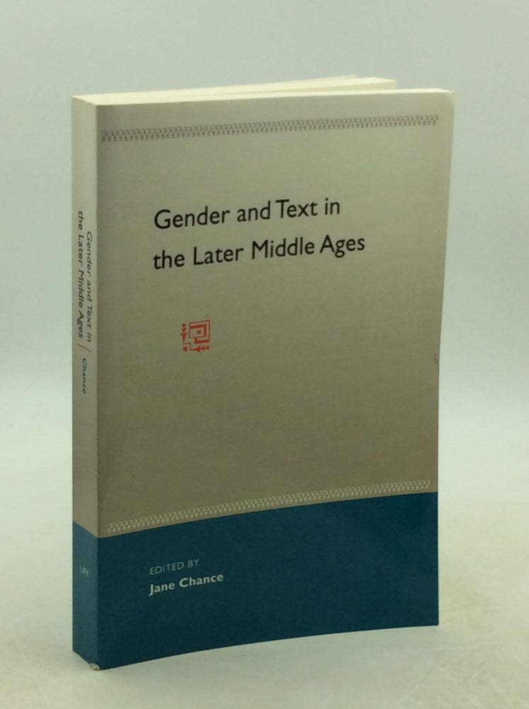 Item #1251935 GENDER AND TEXT IN THE LATER MIDDLE AGES. ed Jane Chance.