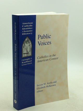 Item #1251937 PUBLIC VOICES: Catholics in the American Context. Steven M. Avella, eds Elizabeth...