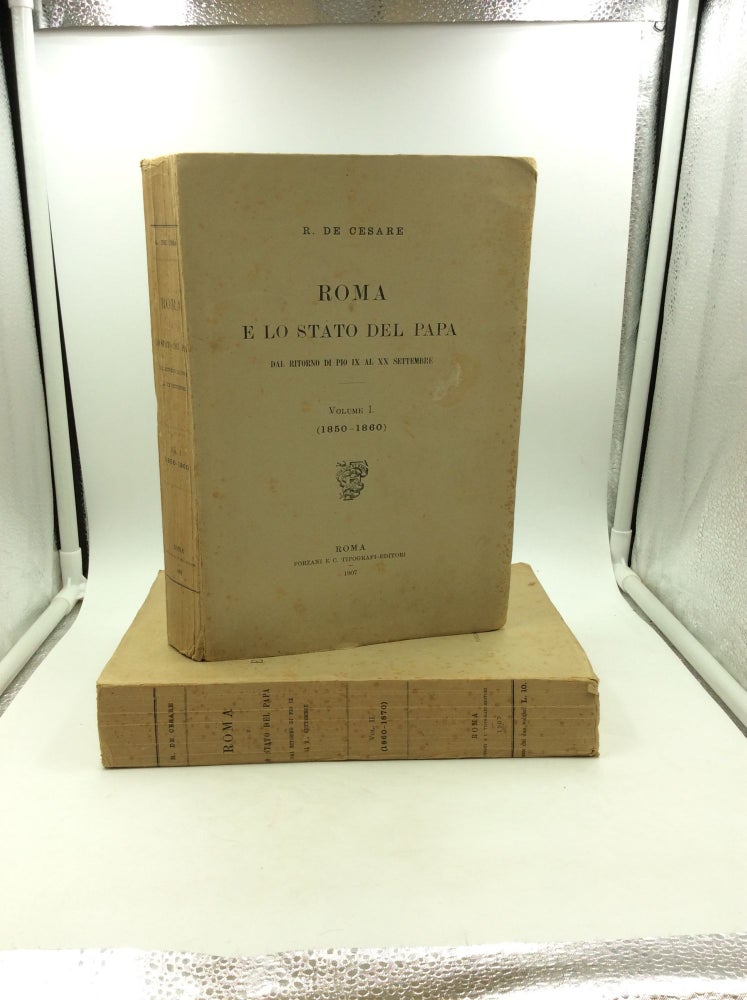 Item #125214 ROMA E LO STATO DEL PAPA: Dal Ritorno di Pio IX al XX Settembre: 2 Volumes. R. de Cesare.
