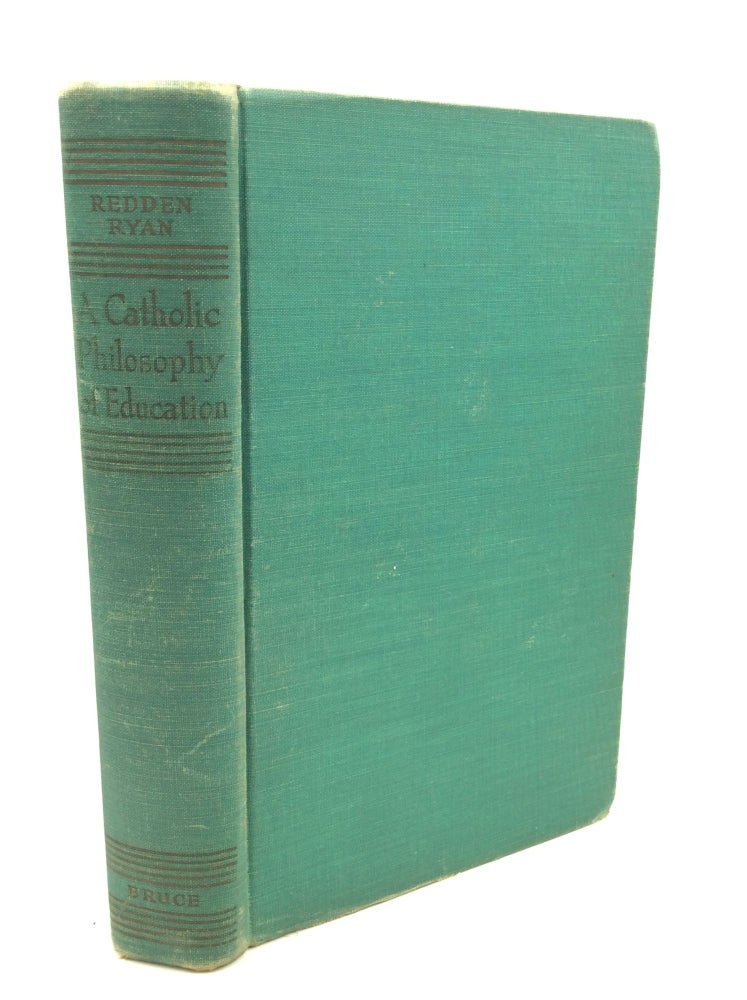 Item #1253752 A CATHOLIC PHILOSOPHY OF EDUCATION. John D. Redden, Francis A. Ryan.