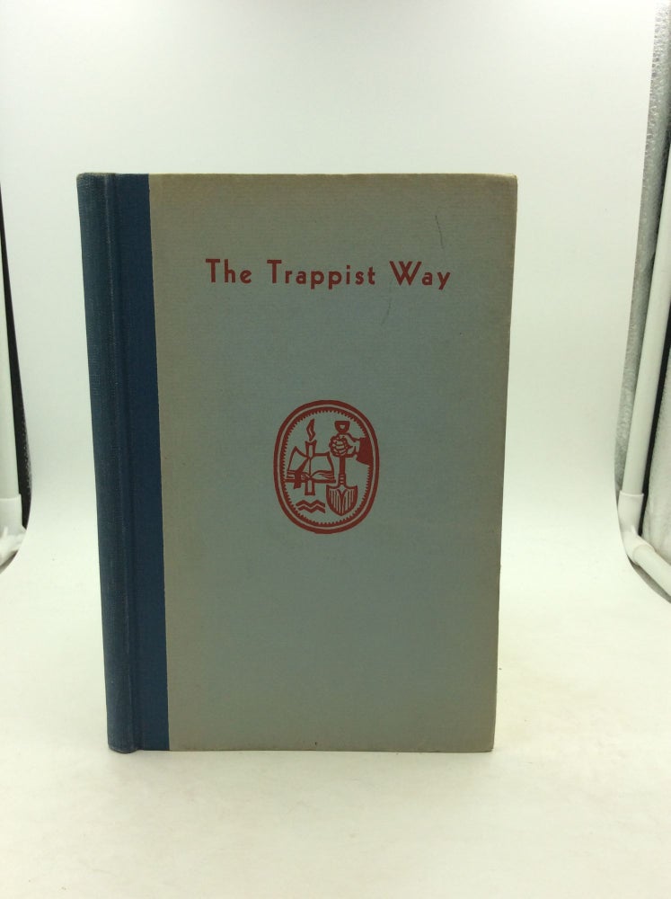Item #125469 THE TRAPPIST WAY: A Picture of the Trappist Life and a Brief History of the Foundation of New Melleray Abbey at Peosta, Iowa, in the Archdiocese of Dubuque. Reverend Charles W. Whalen.