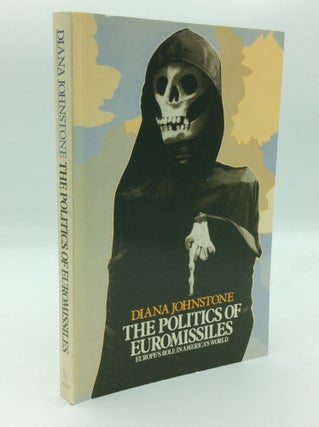 Item #125522 THE POLITICS OF EUROMISSILES: Europe's Role in America's World. Diana Johnstone