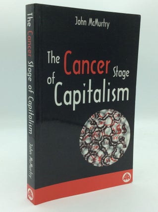 Item #125524 THE CANCER STAGE OF CAPITALISM. John McMurtry