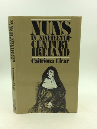 Item #125533 NUNS IN NINETEENTH-CENTURY IRELAND. Caitriona Clear