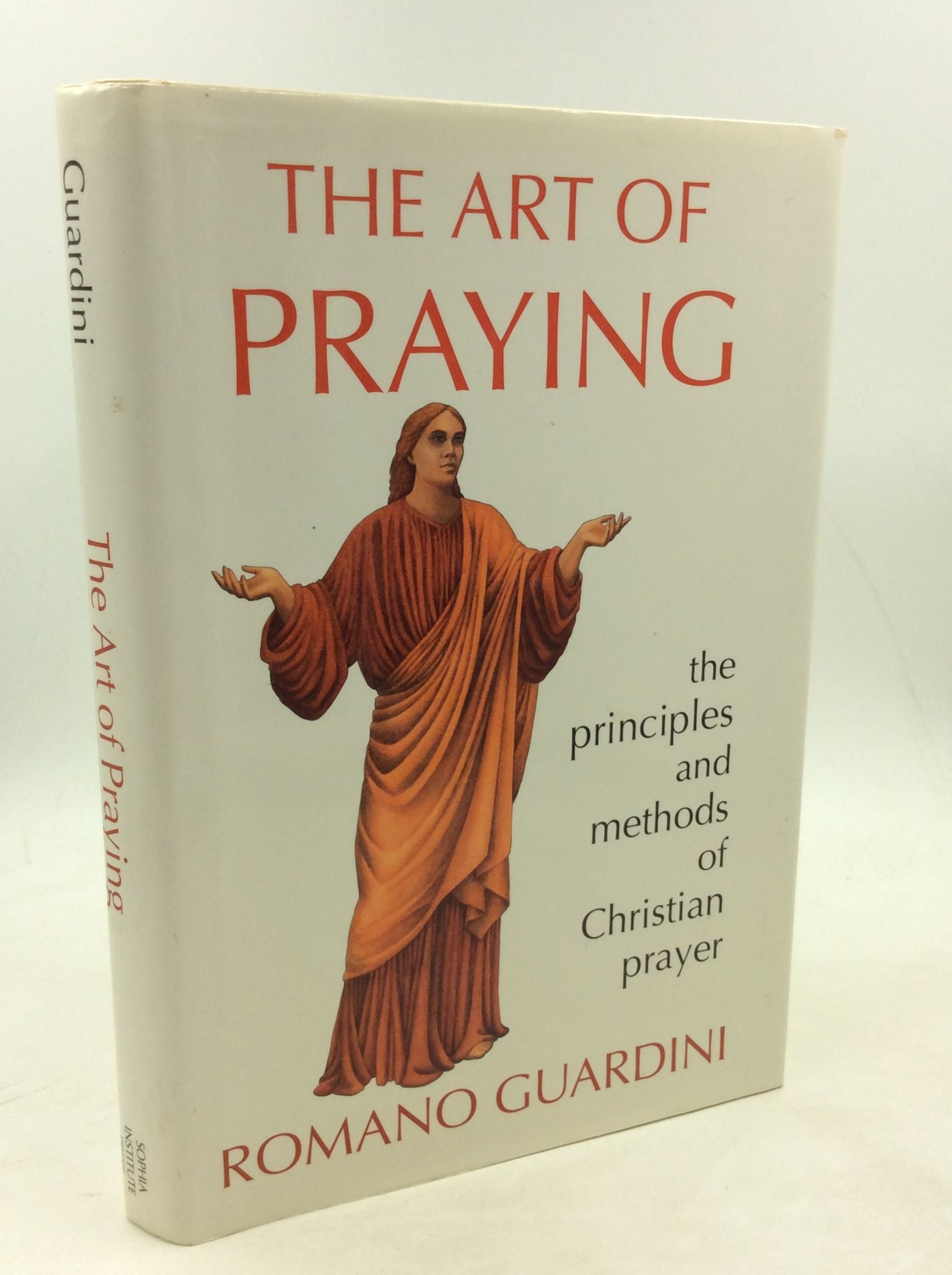 Romano Guardini - The Art of Praying: The Principles and Methods of Christian Prayer