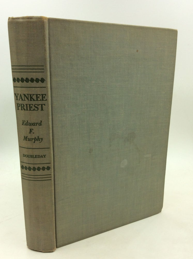 Item #1255915 YANKEE PRIEST: An Autobiographical Journey, with Certain Detours, from Salem to New Orleans. Edward F. Murphy.