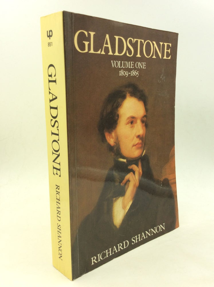 Item #125655 GLADSTONE: Volume One 1809-1865. Richard Shannon.