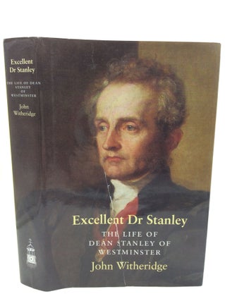 Item #125696 EXCELLENT DR STANLEY: The Life of Dean Stanley of Westminster. John Witheridge