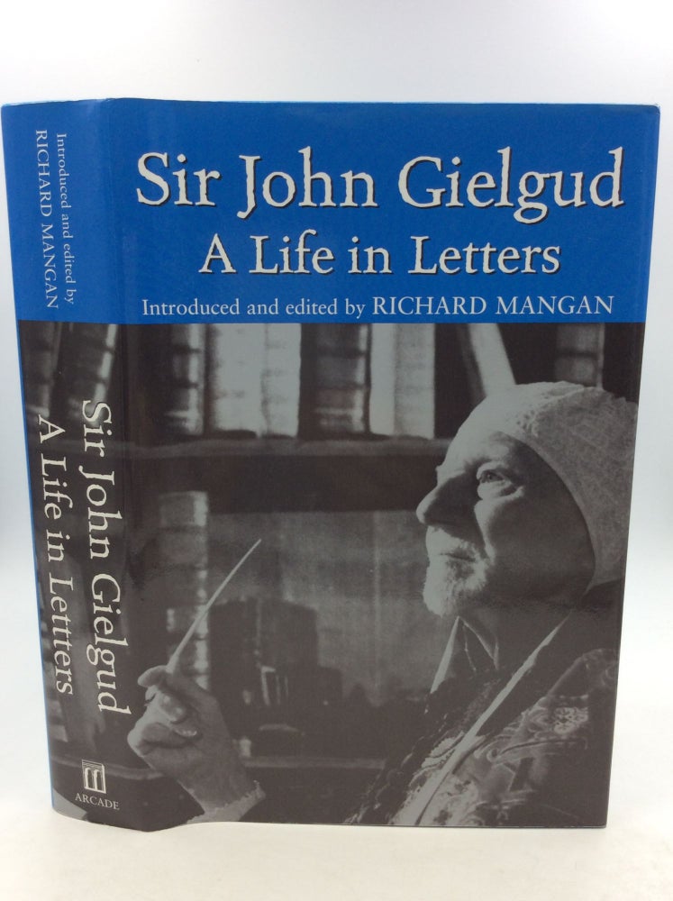 Item #125719 SIR JOHN GIELGUD: A Life in Letters. ed Richard Mangan.