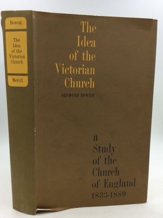 Item #125733 THE IDEA OF THE VICTORIAN CHURCH: A Study of the Church of England 1833-1889....