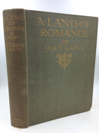 Item #1257495 A LAND OF ROMANCE: The Border - Its History and Legend. Jean Lang