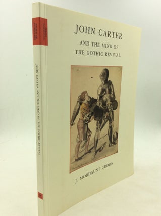 Item #125762 JOHN CARTER AND THE MIND OF THE GOTHIC REVIVAL. J. Mordaunt Crook