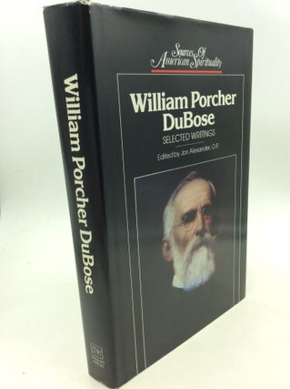 Item #125797 WILLIAM PORCHER DUBOSE: Selected Writings. ed Jon Alexander