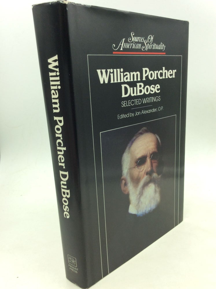 Item #125797 WILLIAM PORCHER DUBOSE: Selected Writings. ed Jon Alexander.