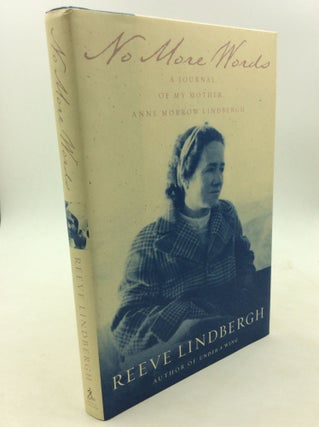Item #125807 NO MORE WORDS: A Journal Of My Mother Anne Morrow Lindbergh. Reeve Lindbergh