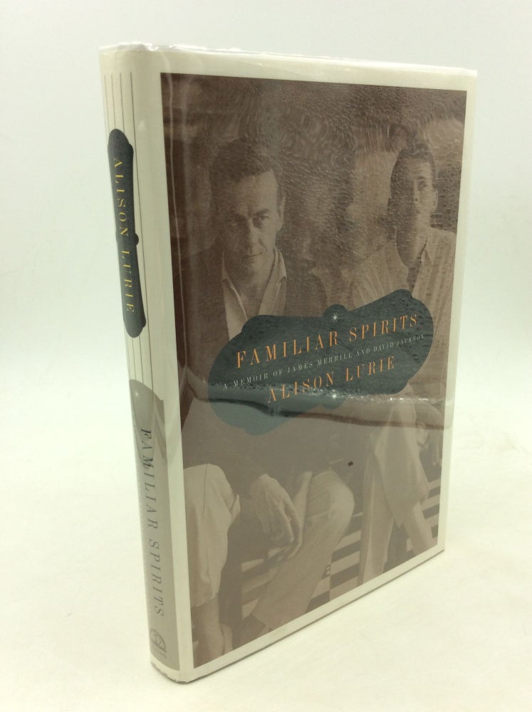 Item #125816 FAMILIAR SPIRITS: A Memoir of James Merrill and David Jackson. Alison Lurie.