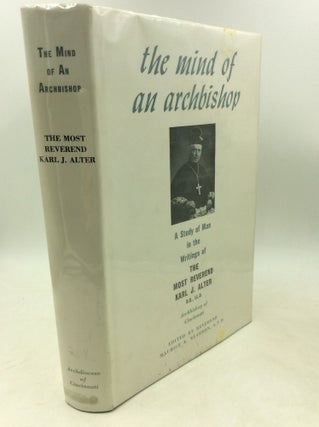 Item #1258608 THE MIND OF AN ARCHBISHOP: A Study of Man in the Writings of the Most Reverend Karl...