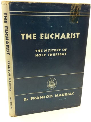 Item #1258674 THE EUCHARIST: The Mystery of Holy Thursday. Francois Mauriac