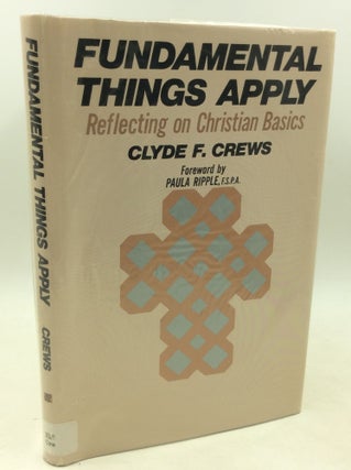 Item #1258938 FUNDAMENTAL THINGS APPLY: Reflecting on Christian Basics. Clyde F. Crews