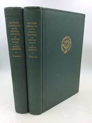 Item #1259541 MOTHER CAROLINE AND THE SCHOOL SISTERS OF NOTRE DAME IN NORTH AMERICA: 2 Volumes....