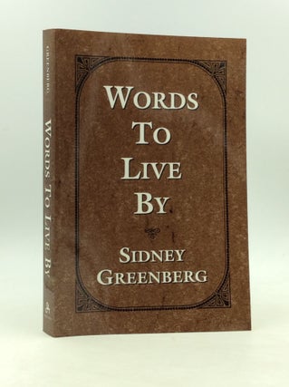 Item #126047 WORDS TO LIVE BY: Selected Writings of Rabbi Sidney Greenberg. Sidney Greenberg