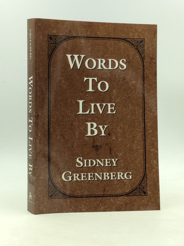 Item #126047 WORDS TO LIVE BY: Selected Writings of Rabbi Sidney Greenberg. Sidney Greenberg.