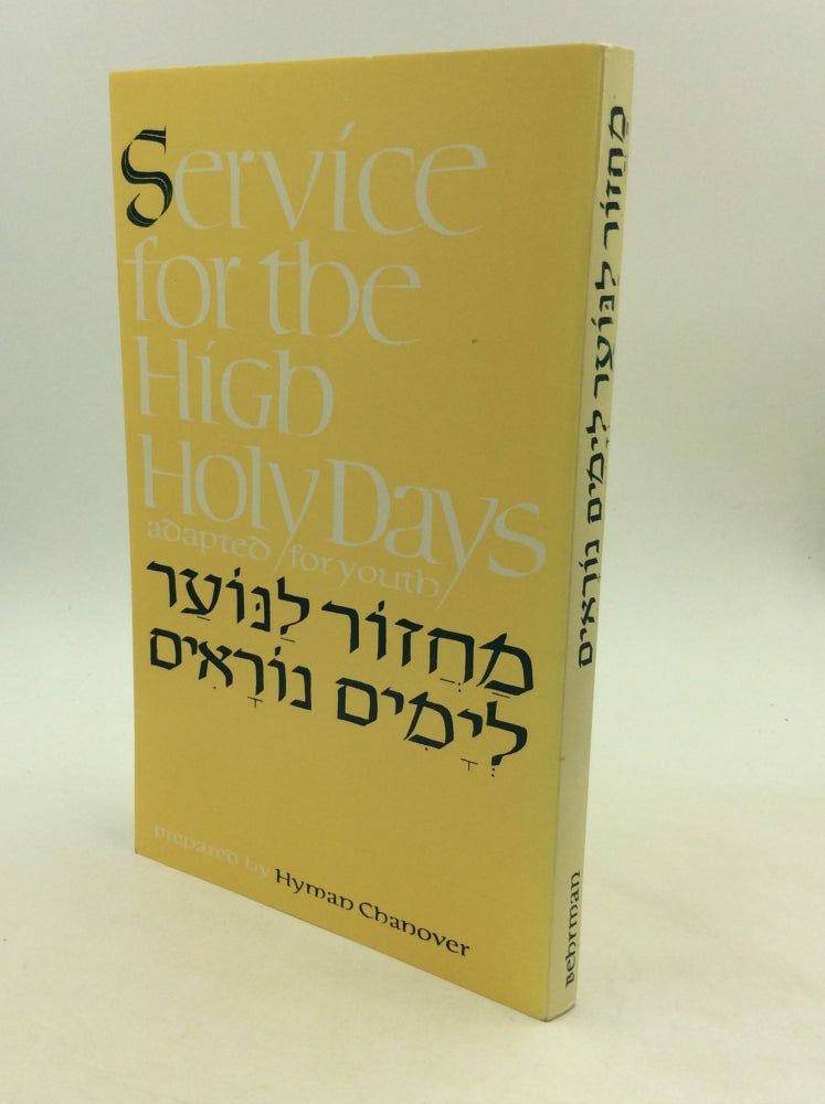 Item #126079 SERVICE FOR THE HIGH HOLY DAYS Adapted for Youth. Hyman Chanover.