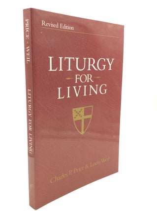 Item #126095 LITURGY FOR LIVING: Revised Edition. Charles P. Price, Louis Weil