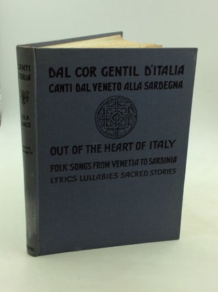 Item #126117 DAL COR GENTIL D'ITALIA: Canti dal Veneto alla Sardegna/ OUT OF THE HEART OF ITALY:...