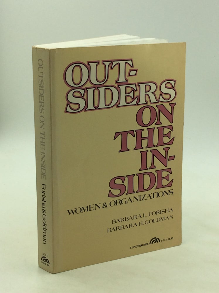 Item #126134 OUTSIDERS ON THE INSIDE: Women & Organizations. Barbara L. Forisha, Barbara H. Goldman.