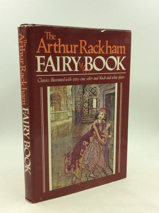 Item #126143 THE ARTHUR RACKHAM FAIRY BOOK: Classics Illustrated with Sixty-one Color &...