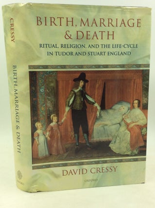 Item #1261493 BIRTH, MARRIAGE AND DEATH: Ritual, Religion and the Life-Cycle in Tudor and Stuart...