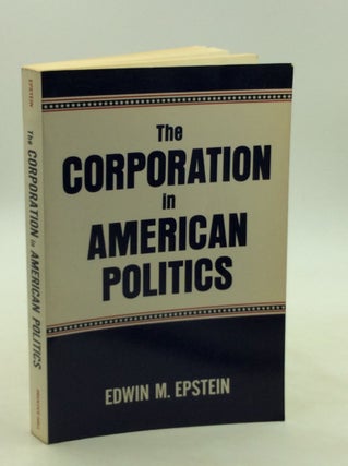 Item #126163 THE CORPORATION IN AMERICAN POLITICS. Edwin M. Epstein