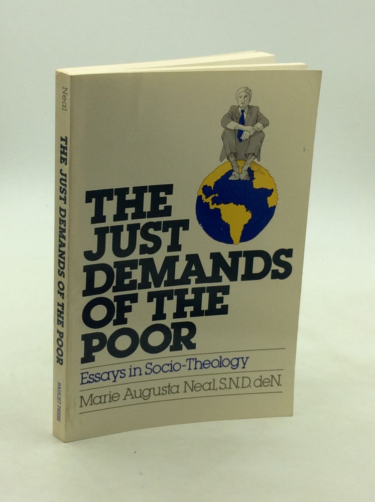 Item #126164 THE JUST DEMANDS OF THE POOR: Essays in Socio-Theology. Marie augusta Neal.