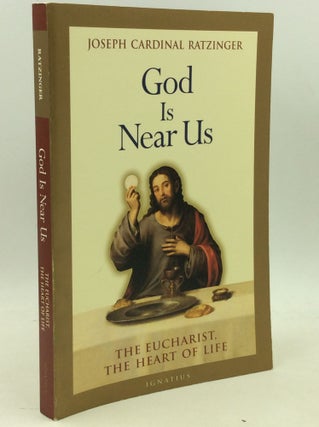 Item #1261910 GOD IS NEAR US: The Eucharist, the Heart of Life. Joseph Cardinal Ratzinger, aka...