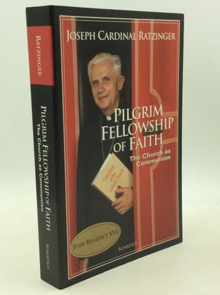Item #1261915 PILGRIM FELLOWSHIP OF FAITH: The Church as Communion. Joseph Cardinal Ratzinger,...