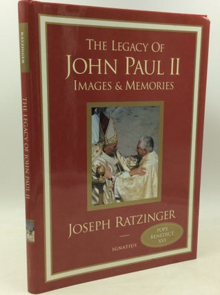 Item #1261921 THE LEGACY OF JOHN PAUL II: Images and Memories. Joseph Cardinal Ratzinger aka Pope...