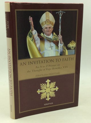 Item #1261926 AN INVITATION TO FAITH: An A to Z Primer on the Thought of Pope Benedict XVI. ed...