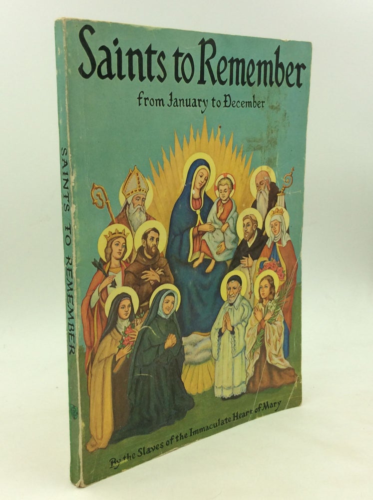 Item #126196 SAINTS TO REMEMBER: from January to December. The Slaves of the Immaculate Heart of Mary.
