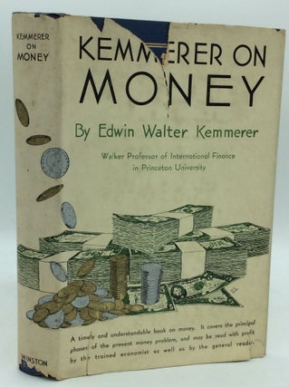 Item #1262878 KEMMERER ON MONEY: An Elementary Discussion of the Important Facts and Underlying...