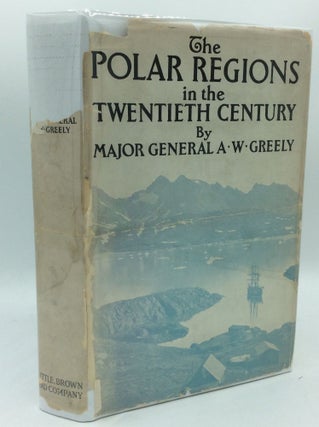 Item #1262937 THE POLAR REGIONS IN THE TWENTIETH CENTURY. Major General A. W. Greely