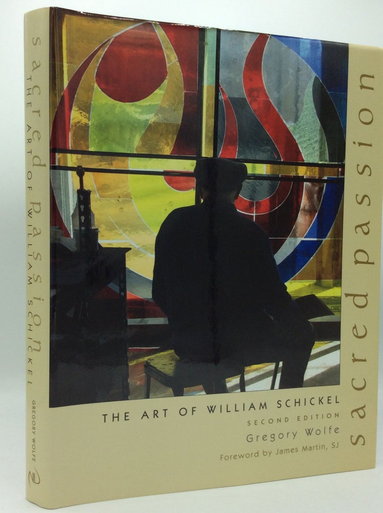Item #1263211 SACRED PASSION: The Art of William Schickel. Gregory Wolfe.