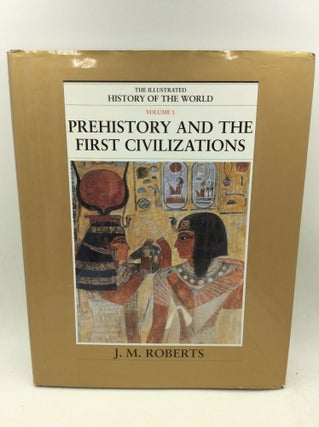 Item #126449 PREHISTORY AND THE FIRST CIVILIZATIONS: The Illustrated History of the World, Vol....