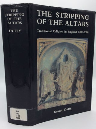 Item #1264549 THE STRIPPING OF THE ALTARS: Traditional Religion in England c. 1400 - c. 1580....