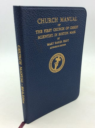 Item #126466 MANUAL OF THE MOTHER CHURCH THE FIRST CHURCH OF CHRIST SCIENTIST IN BOSTON,...