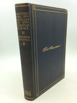 Item #126493 LECTURES AND ARTICLES ON CHRISTIAN SCIENCE. Edward A. Kimball