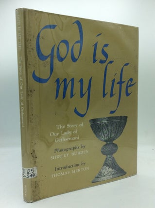 Item #1265154 GOD IS MY LIFE: The Story of Our Lady of Gethsemani. Shirley Burden, Thomas Merton