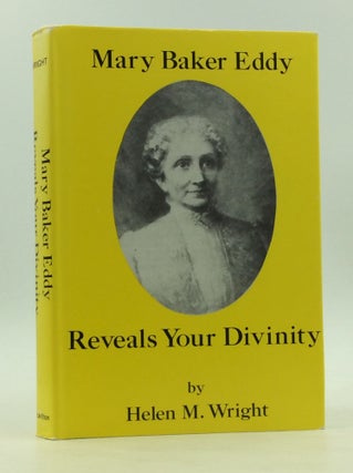 Item #126568 MARY BAKER EDDY REVEALS YOUR DIVINITY: Continuing an Examination of the First...