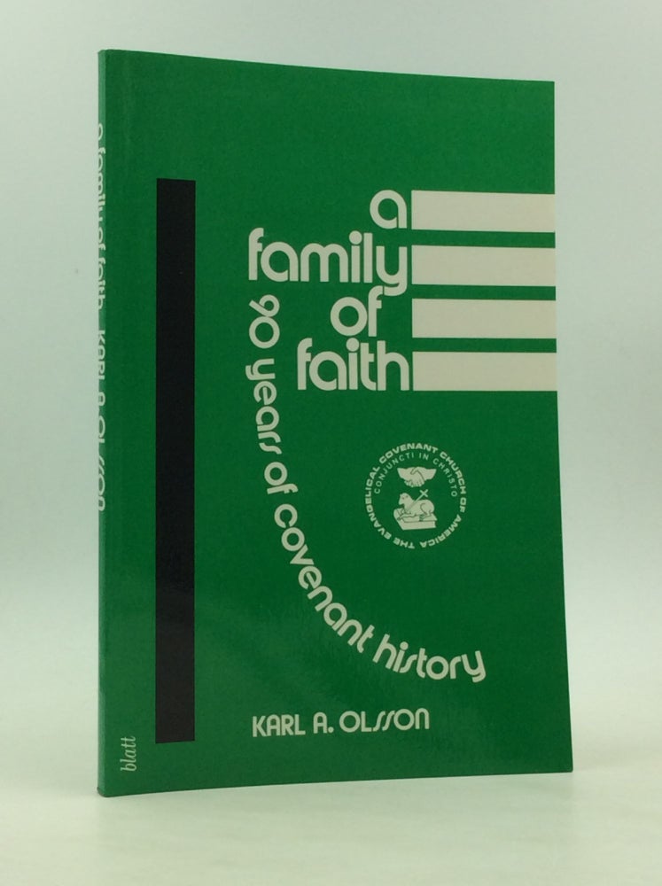 Item #126581 A FAMILY OF FAITH: 90 Years of Covenant History. Karl A. Olsson.